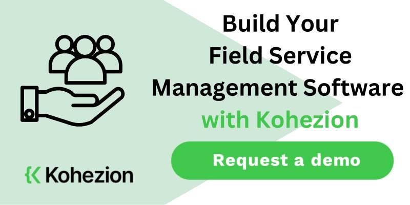 request a demo and build your field service management software with kohezion