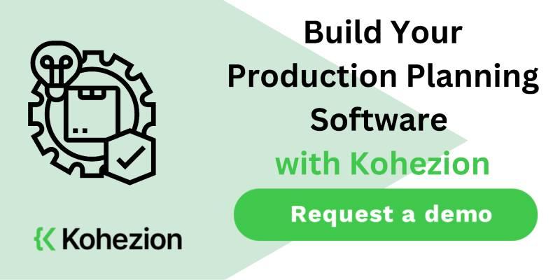 request a demo and build your production planning software with kohezion