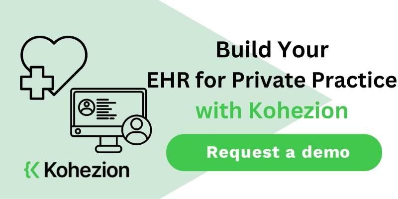 request a demo and build your ehr or private practice with kohezion