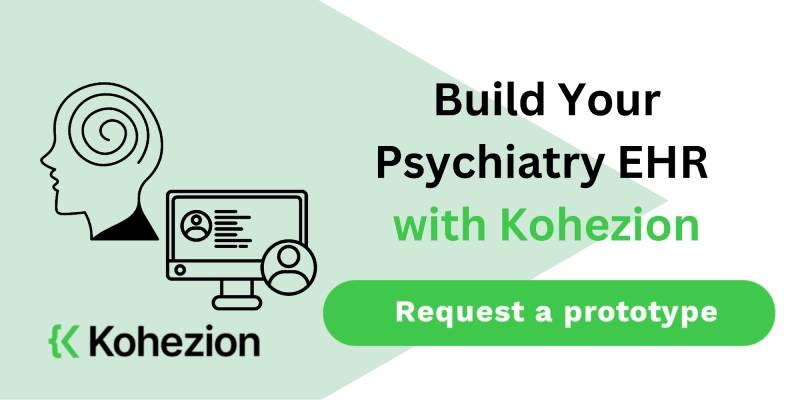 request a psychiatry ehr software prototype from kohezion