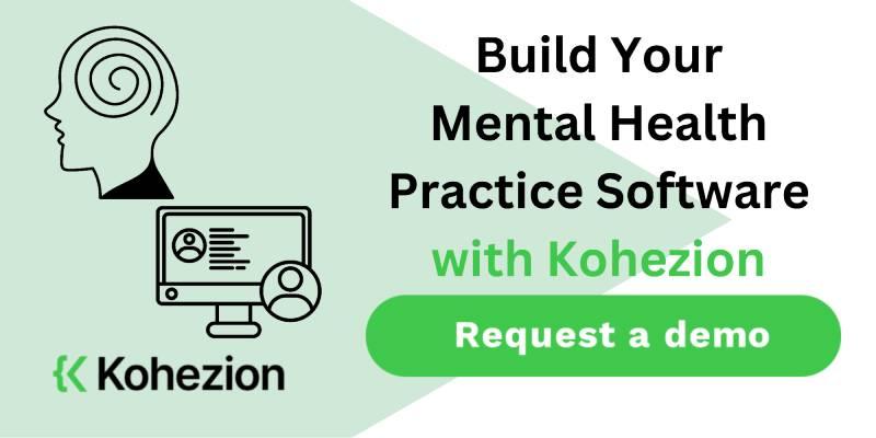 request a demo and buidl your mental health practice software with kohezion