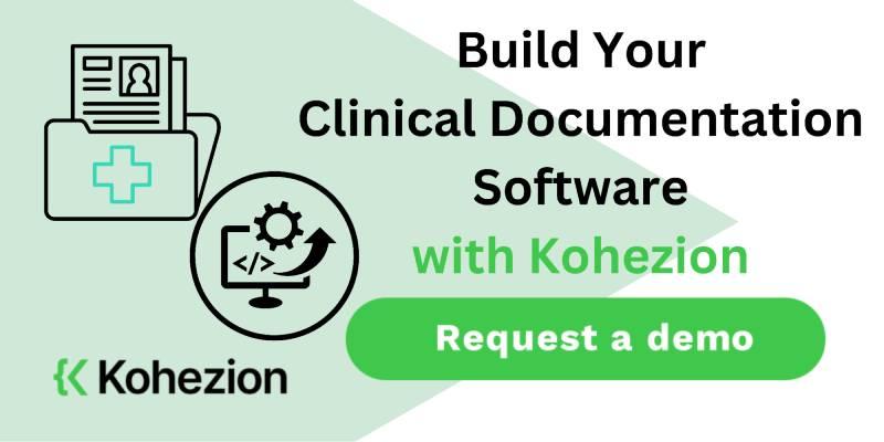 request a demo and build your clinical documentation software with kohezion